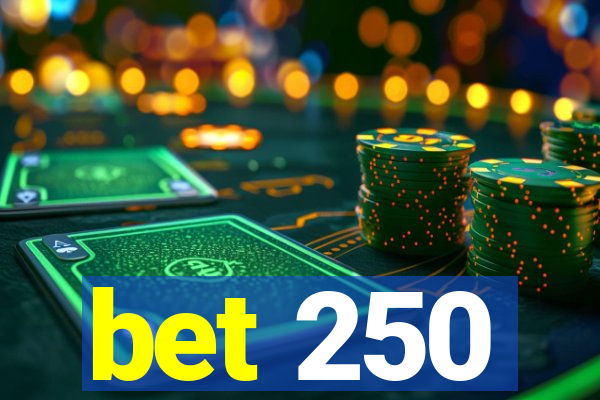 bet 250